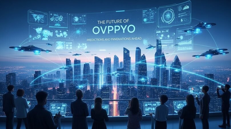 The Future of Ovppyo: Predictions and Innovations Ahead