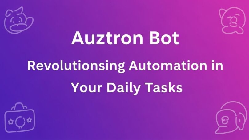 Auztron Bot: Revolutionizing Automation in Your Daily Tasks